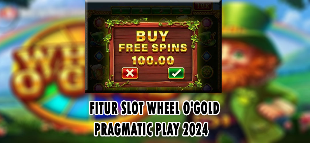 Fitur Wheel O'Gold Slot Pragmatic Play Yang Menggoda