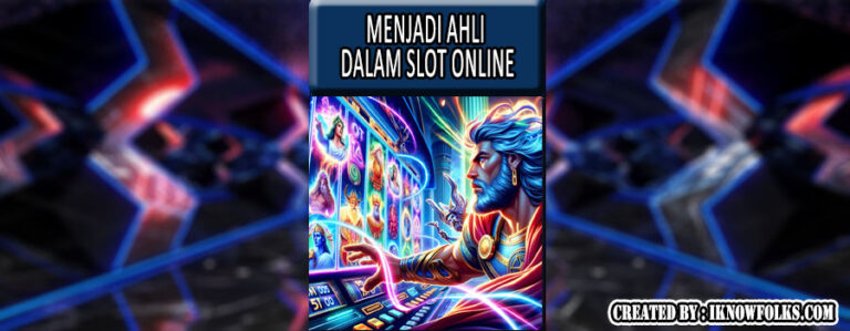Menjadi Ahli dalam Slot Online: Langkah Menuju Kesuksesan
