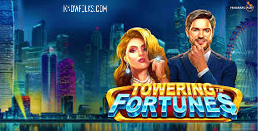 Towering Fortunes